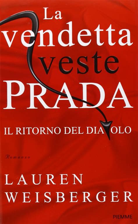 La vendetta veste Prada. Il ritorno del diavolo: Lauren Weisberger 